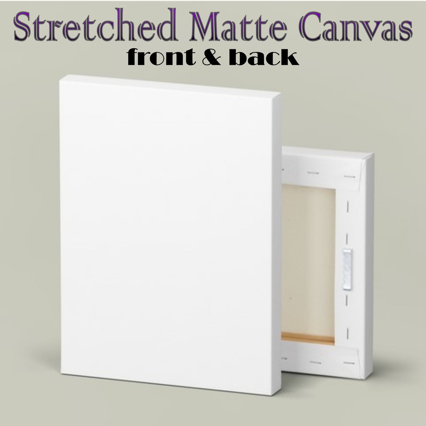 A 1 - MATTE STRETCHED CANVAS   1.25" (31.75mm) THICK